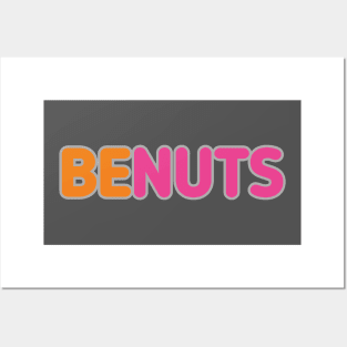 BE NUTS Posters and Art